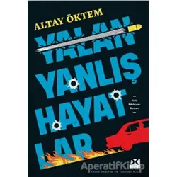 Yalan Yanlış Hayatlar - Altay Öktem - Doğan Kitap