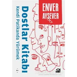 Dostlar Kitabı - Kendi Patikanda Yürümek - Enver Aysever - Doğan Kitap