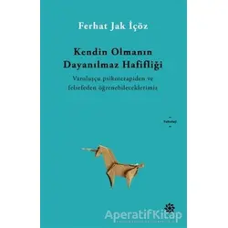Kendin Olmanın Dayanılmaz Hafifliği - Ferhat Jak İçöz - Doğan Novus