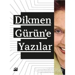 Dikmen Gürün’e Yazılar - Kolektif - Doğan Kitap