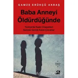 Baba Anneyi Öldürdüğünde - Gamze Erükçü Akbaş - Doğan Kitap