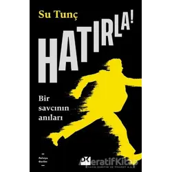 Hatırla! - Bir Savcının Anıları - Su Tunç - Doğan Kitap
