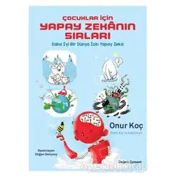 Çocuklar İçin Yapay Zekanın Sırları - Onur Koç - Doğan Çocuk