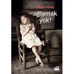 Ağlamak Yok! - Nilgün Öneş - Doğan Kitap