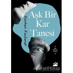 Aşk Bir Kar Tanesi - Günhan Kuşkanat - Doğan Kitap
