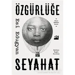 Özgürlüğe Seyahat - Esi Edugyan - Doğan Kitap