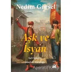 Aşk ve İsyan - Nedim Gürsel - Doğan Kitap
