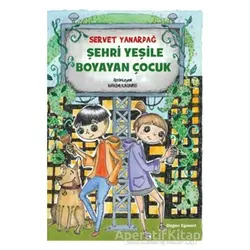 Şehri Yeşile Boyayan Çocuk - Servet Yanardağ - Doğan Egmont Yayıncılık