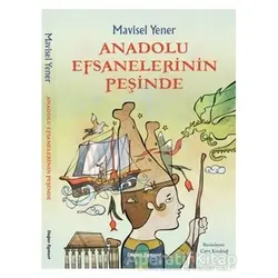 Anadolu Efsanelerinin Peşinde - Mavisel Yener - Doğan Egmont Yayıncılık