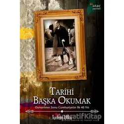 Tarihi Başka Okumak - Turhan Utku - Ataç Yayınları