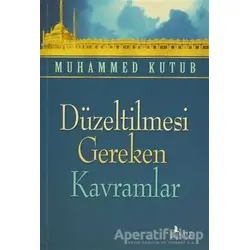 Düzeltilmesi Gereken Kavramlar - Muhammed Kutub - Risale Yayınları