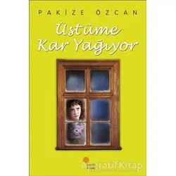 Üstüme Kar Yağıyor - Pakize Özcan - Günışığı Kitaplığı