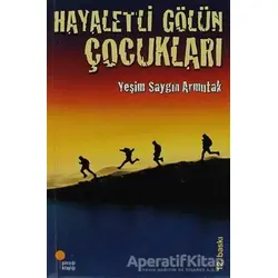 Hayaletli Gölün Çocukları - Yeşim Saygın Armutak - Günışığı Kitaplığı