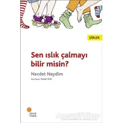 Sen Islık Çalmayı Bilir Misin? - Necdet Neydim - Günışığı Kitaplığı