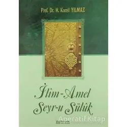 İlim - Amel Seyr-u Süluk - Hasan Kamil Yılmaz - Erkam Yayınları