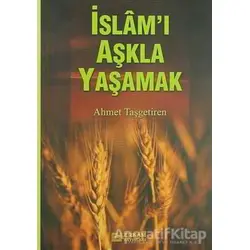 İslamı Aşkla Yaşamak - Ahmet Taşgetiren - Erkam Yayınları
