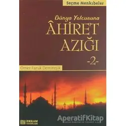 Dünya Yolcusuna Ahiret Azığı 2 - Ömer Faruk Demireşik - Erkam Yayınları