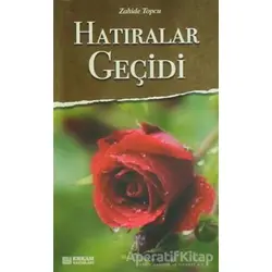 Hatıralar Geçidi - Zahide Topçu - Erkam Yayınları