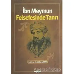 İbn Meymun Felsefesinde Tanrı - Atilla Arkan - Değişim Yayınları