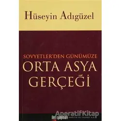 Orta Asya Gerçeği Sovyetler’den Günümüze - Hüseyin Adıgüzel - İleri Yayınları