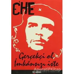 Gerçekçi Ol İmkansızı İste - Ernesto Che Guevara - İleri Yayınları