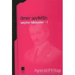 Seçme Hikayeler 1 - Ömer Seyfettin - Bilge Kültür Sanat