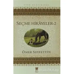 Ömer Seyfettin Seçme Hikayeler 2 - Ömer Seyfettin - Bilge Kültür Sanat