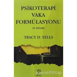 Psikoterapi Vaka Formülasyonu El Kitabı - Tracy D. Eells - Litera Yayıncılık