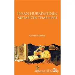 İnsan Hürriyetinin Metafizik Temelleri - Gürbüz Deniz - Litera Yayıncılık