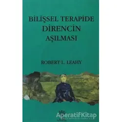 Bilişsel Terapide Direncin Aşılması - Robert L. Leahy - Litera Yayıncılık
