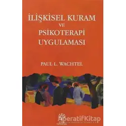 İlişkisel Kuram ve Psikoterapi Uygulaması - Paul L. Wachtel - Litera Yayıncılık