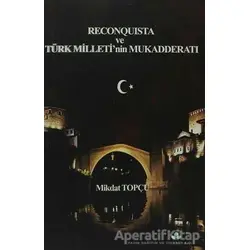 Reconquista Türk Milleti’nin Mukadderatı - Mikdat Topçu - Erguvan Yayınevi