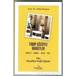Tabip Gözüyle İbadetler - Nihat Bengisu - Erguvan Yayınevi