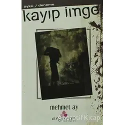 Kayıp İmge - Mehmet Ay - Erguvan Yayınevi