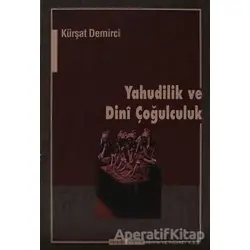 Yahudilik ve Dini Çoğulculuk - Kürşat Demirci - Ayışığı Kitapları