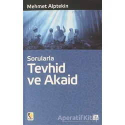 Sorularla Tevhid ve Akaid - Mehmet Alptekin - Çıra Yayınları