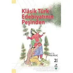 Klasik Türk Edebiyatının Peşinden - Filiz Kılıç - Grafiker Yayınları