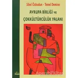 Avrupa Birliği ve Çokkültürcülük Yalanı - Sibel Özbudun - Ütopya Yayınevi