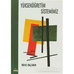 Yükseköğretim Sistemimiz - Rıfat Okçabol - Ütopya Yayınevi