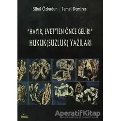 Hayır, Evet’ten Önce Gelir! Hukuk(Suzluk) Yazıları - Sibel Özbudun - Ütopya Yayınevi
