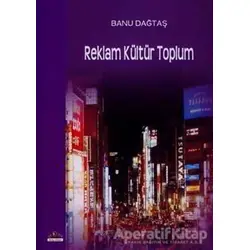 Reklam Kültür Toplum - Banu Dağtaş - Ütopya Yayınevi