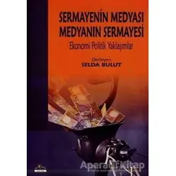 Sermayenin Medyası Medyanın Sermayesi - Derleme - Ütopya Yayınevi