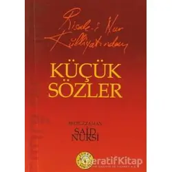 Risale-i Nur Külliyatından Küçük Sözler - Bediüzzaman Said-i Nursi - Zehra Yayıncılık
