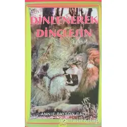 Dinlenerek Dinçleşin - Annie Payson Call - Yeryüzü Yayınevi