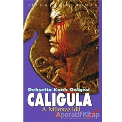 Dehşetin Kanlı Gölgesi Caligula - Ahmet Mümtaz İdil - Etkin Yayınevi