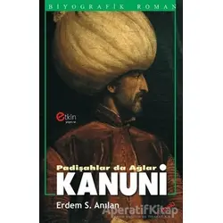 Padişahlar da Ağlar - Kanuni - Erdem Sabih Anılan - Etkin Yayınevi