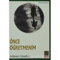 Önce Öğretmenim - Adnan Gündüz - Babıali Kitaplığı