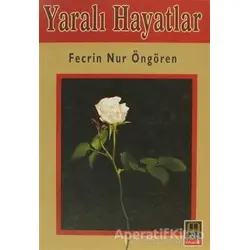 Yaralı Hayatlar - Fecrin Nur Öngören - Babıali Kitaplığı
