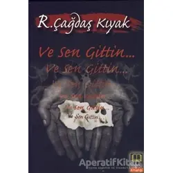 Ve Sen Gittin... - R. Çağdaş Kıyak - Babıali Kitaplığı