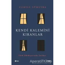 Kendi Kalemini Kıranlar - Cemile Sümeyra - Şule Yayınları